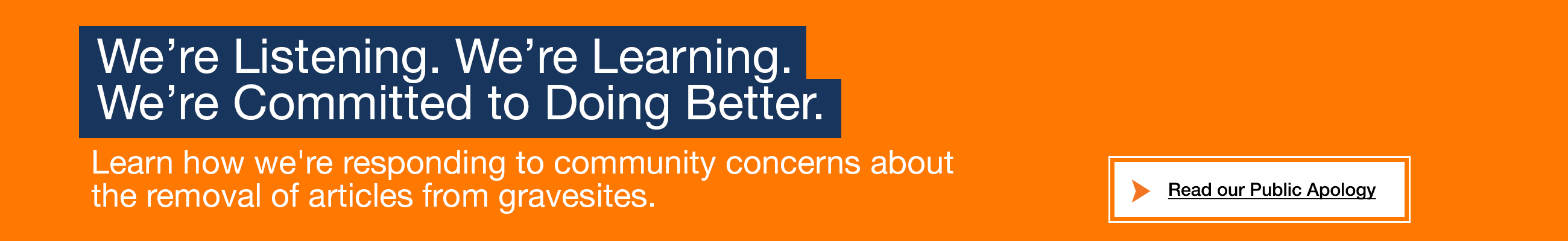 We’re Listening. We’re Learning.  We’re Committed to Doing Better.